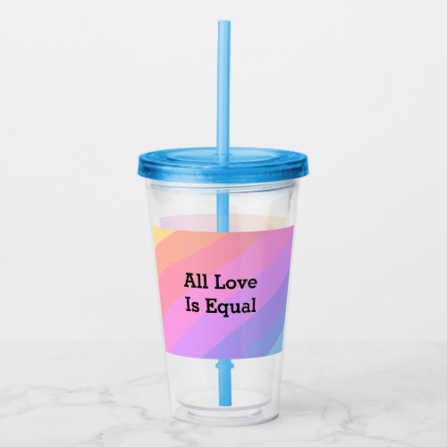 All love is equal rainbow pride Month LGBT add nam Acrylic Tumbler