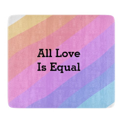 All love is equal rainbow pride Month LGBT add nam Cutting Board