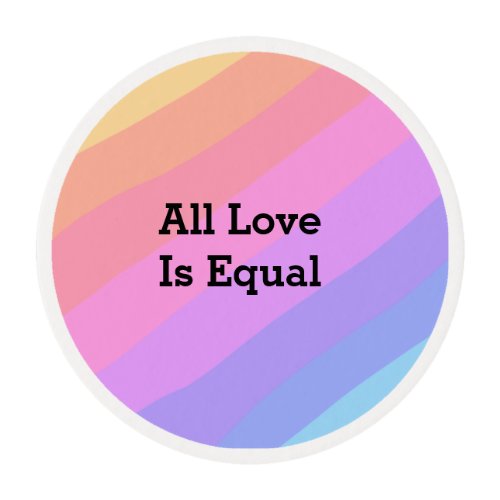 All love is equal rainbow pride Month LGBT add nam Edible Frosting Rounds