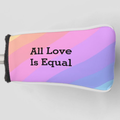 All love is equal rainbow pride Month LGBT add nam Golf Head Cover