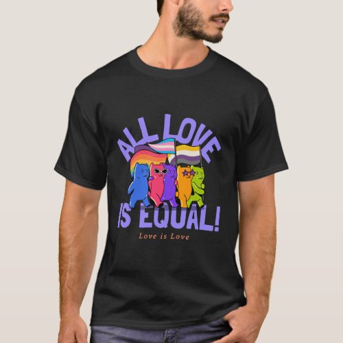 All love is equal T_shirt 