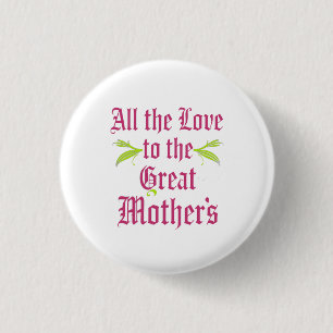 All love to great mothers button