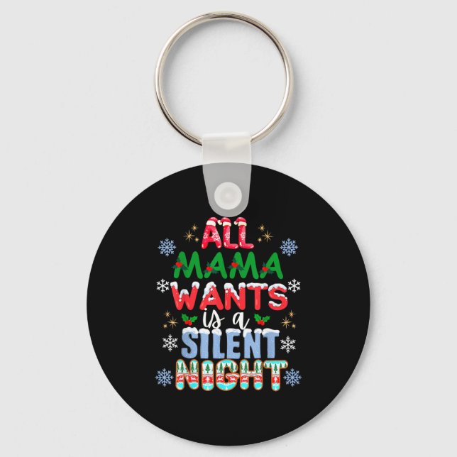 All Mama Wants Is A Silent Night Funny Mom Christm Keychain (Front)