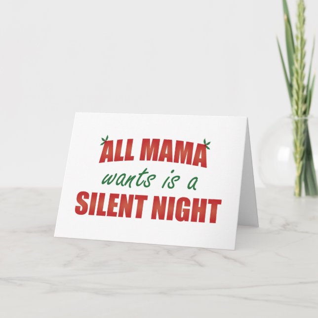 All Mama Wants Is  A Silent Night Holiday Card (Front)