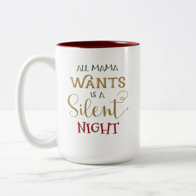 All Mama Wants Is A Silent Night Two-Tone Coffee Mug | Zazzle