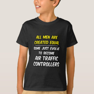 All Men Are Created Equal...Air Traffic Controller T-Shirt
