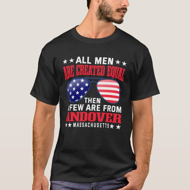 All Men Are Created Equal Andover Massachusetts T-Shirt (Front)