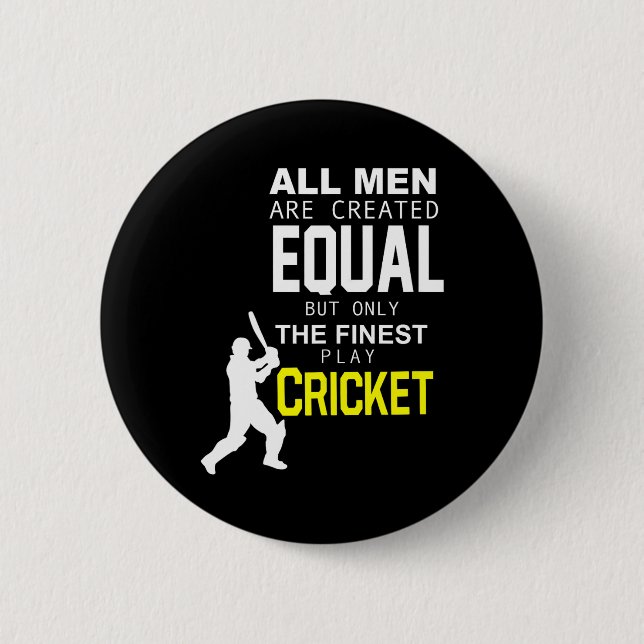All Men Are Created Equal But Finest Play Cricket  Button (Front)