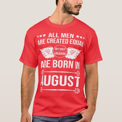 All Men Are Created Equal But Only Legends Are Bor T_Shirt