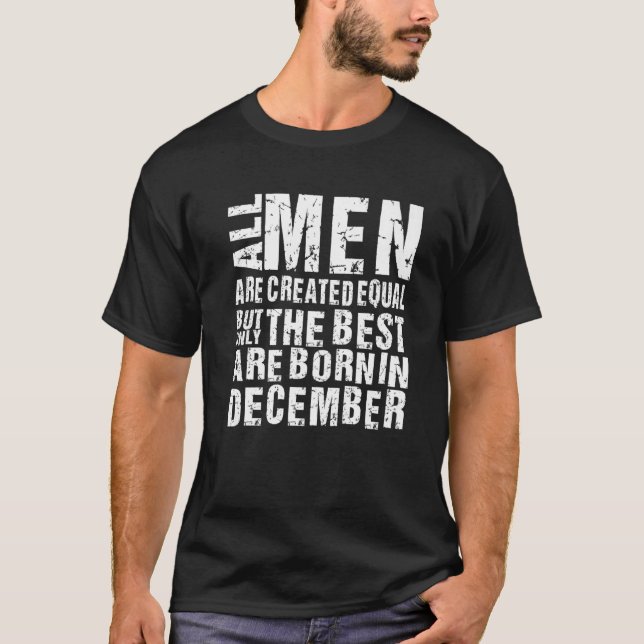 All Men are created equal but the best are born in T-Shirt (Front)