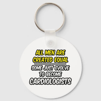 All Men Are Created Equal...Cardiologists Keychain