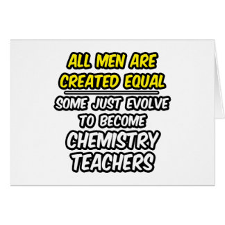 All Men Are Created Equal...Chemistry Teachers Cards