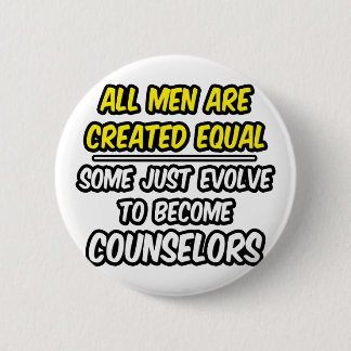 All Men Are Created Equal...Counselors Pinback Button