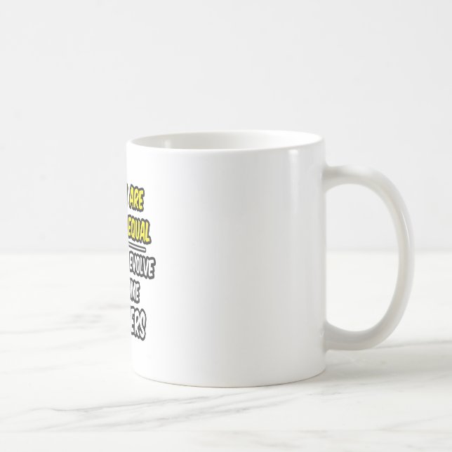 All Men Are Created Equal...Engineers Coffee Mug (Right)