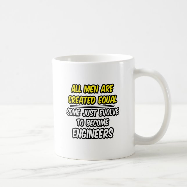 All Men Are Created Equal...Engineers Coffee Mug (Right)