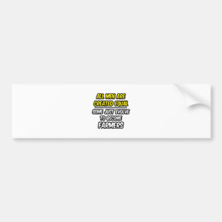 All Men Are Created Equal...Farmers Bumper Sticker