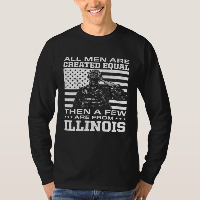All Men Are Created Equal Few From Illinois Americ T-Shirt (Front)