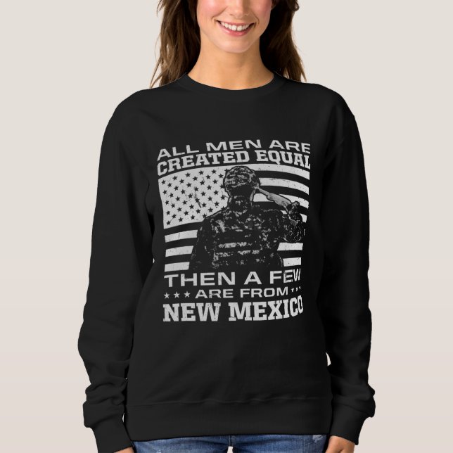 All Men Are Created Equal Few From New Mexico Amer Sweatshirt (Front)