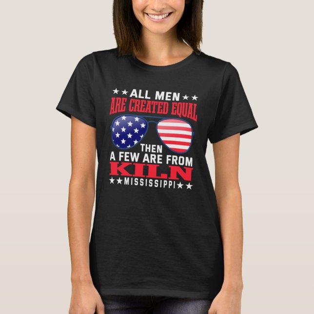 All Men Are Created Equal Kiln Mississippi  Patrio T-Shirt (Front)