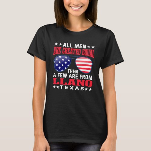 All Men Are Created Equal Llano Texas  Patriotic H T_Shirt