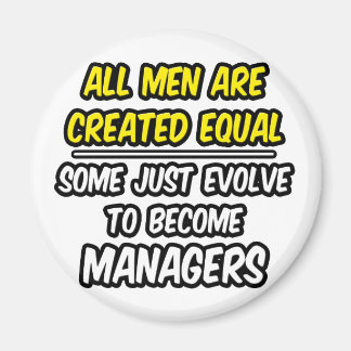 All Men Are Created Equal...Managers Magnet