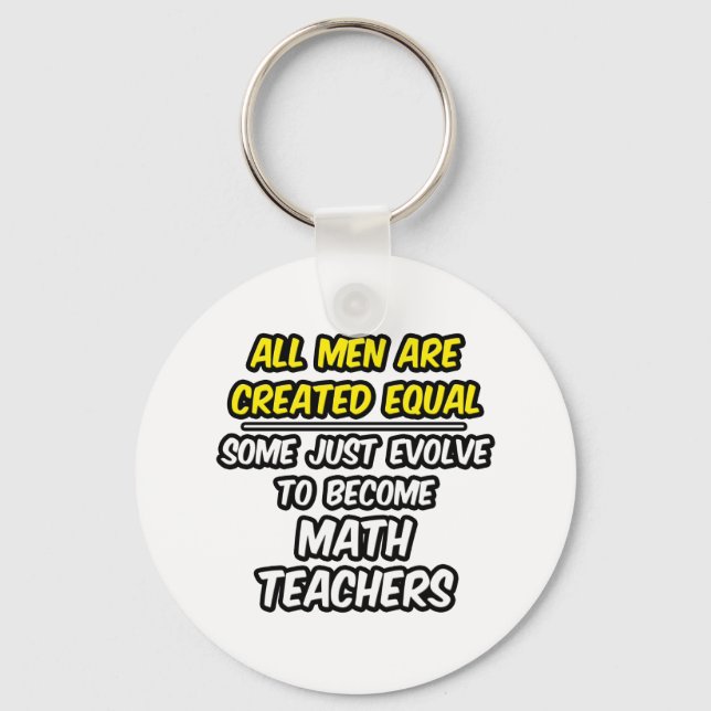 All Men Are Created Equal...Math Teachers Keychain (Front)