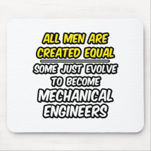 All Men Are Created Equal...Mechanical Engineers Mouse Pad