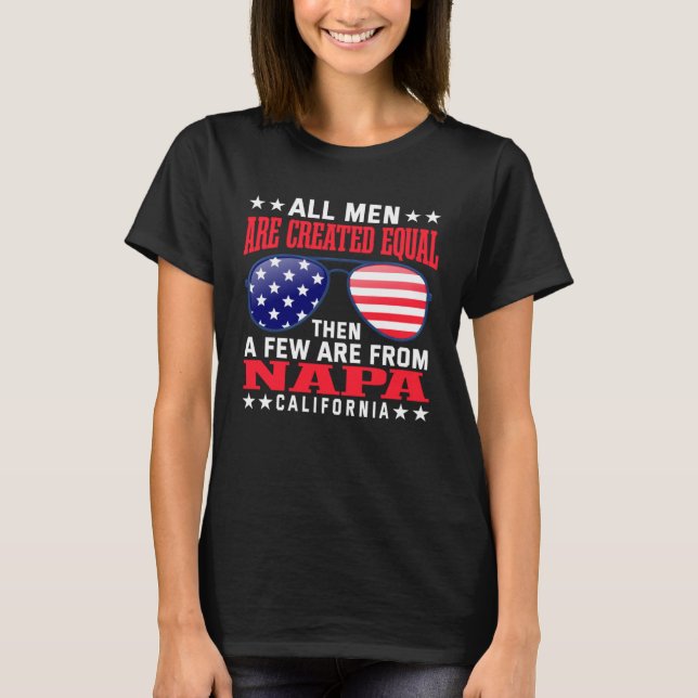 All Men Are Created Equal Napa California  Patriot T-Shirt (Front)