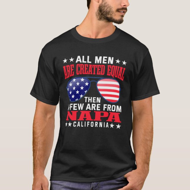 All Men Are Created Equal Napa California  Patriot T-Shirt (Front)