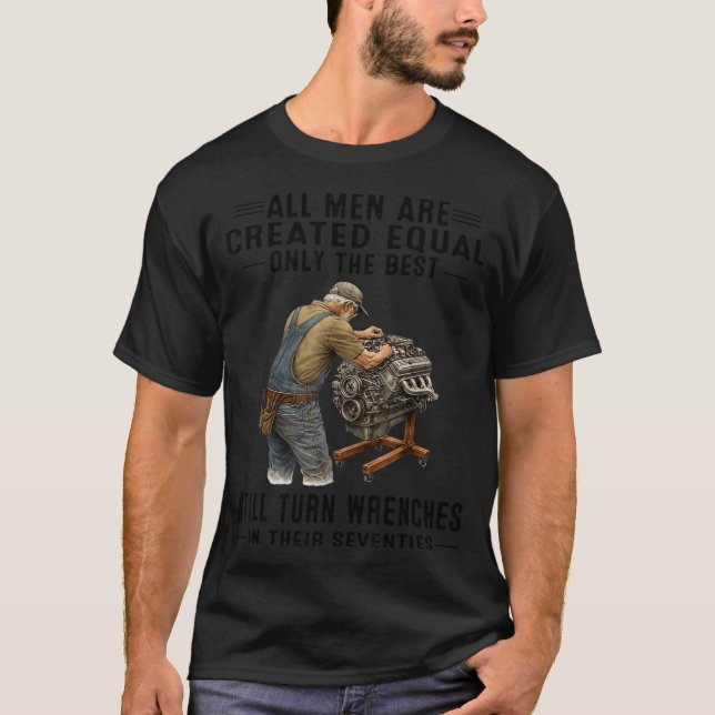 All Men are Created Equal Only The Turn Wrenches T-Shirt (Front)