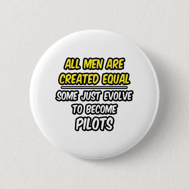 All Men Are Created Equal...Pilots Button (Front)