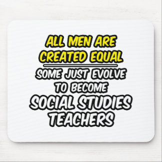 All Men Are Created Equal...Soc. Studies Teachers Mouse Pad