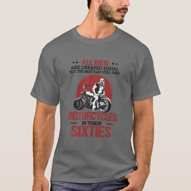 All Men Are Created Equal Still Ride Motorcycles I T-Shirt (Front)