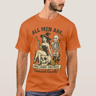 All Men Are Cremated Equally T-Shirt