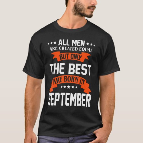 All Men Created Equal Only The Best Are Born In Se T_Shirt