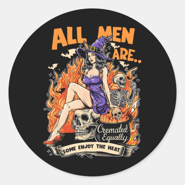 All Men Cremated Equally Some Enjoy The Heat  Classic Round Sticker (Front)