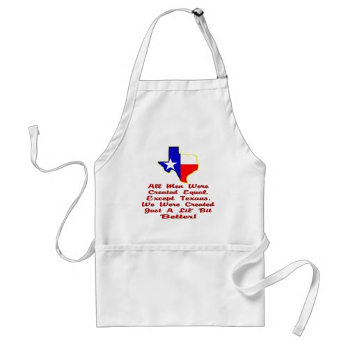 All Men Were Created Equal Except Texans Adult Apron