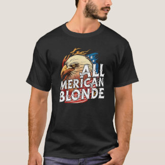 All Merican Blonde 4th Of July Day Eagle Usa Flag T-Shirt