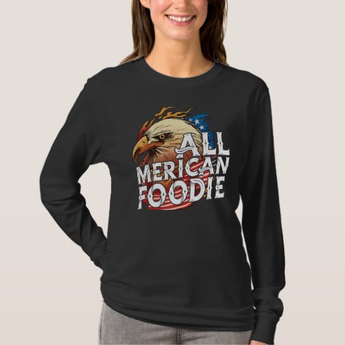 All Merican Foodie 4th Of July Day Eagle Usa Flag  T_Shirt