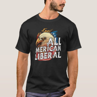 All Merican Liberal 4th Of July Day Eagle Usa Flag T-Shirt
