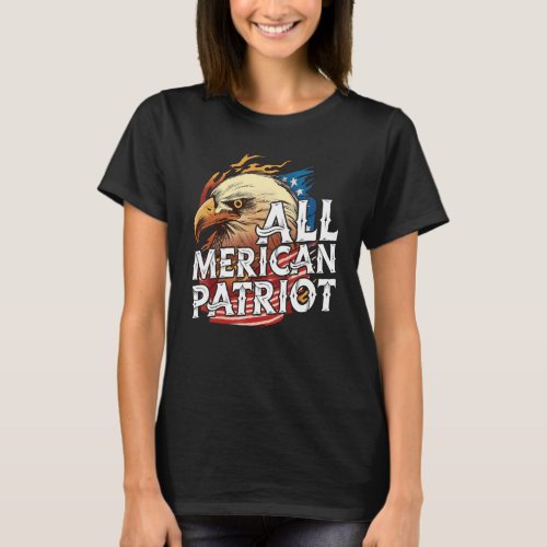 All Merican Patriot 4th Of July Day Eagle Usa Flag T_Shirt