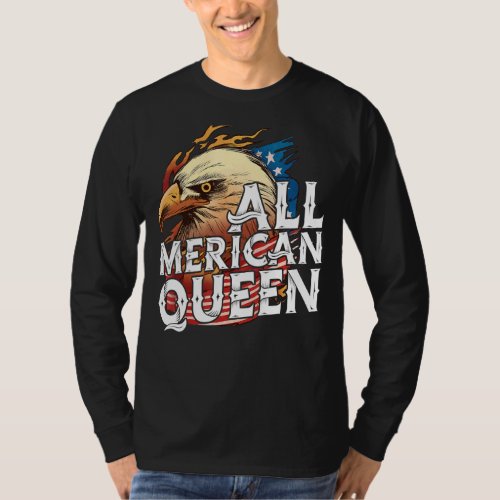 All Merican Queen 4th Of July Day Eagle Usa Flag A T_Shirt