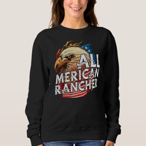 All Merican Rancher 4th Of July Day Eagle Usa Flag Sweatshirt