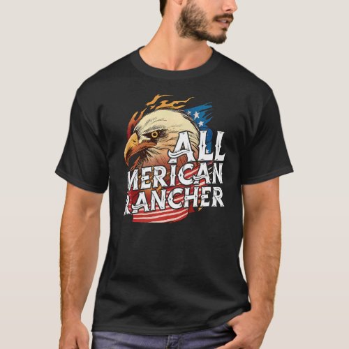 All Merican Rancher 4th Of July Day Eagle Usa Flag T_Shirt