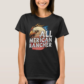 All Merican Rancher 4th Of July Day Eagle Usa Flag T-Shirt