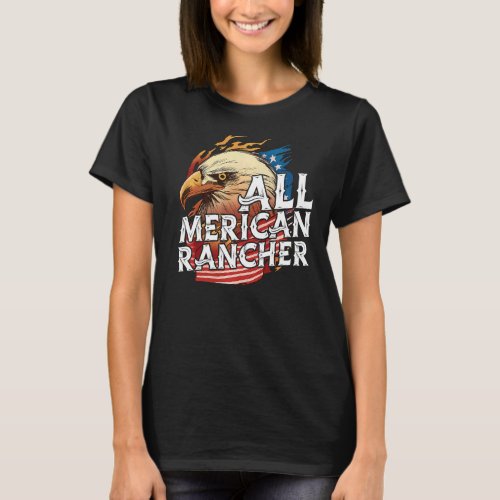 All Merican Rancher 4th Of July Day Eagle Usa Flag T_Shirt