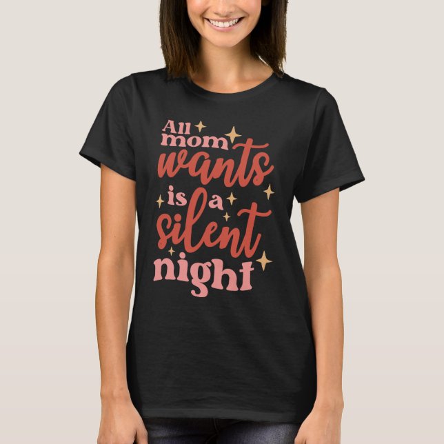 All Mom Wants Is A Silent Night T-Shirt (Front)