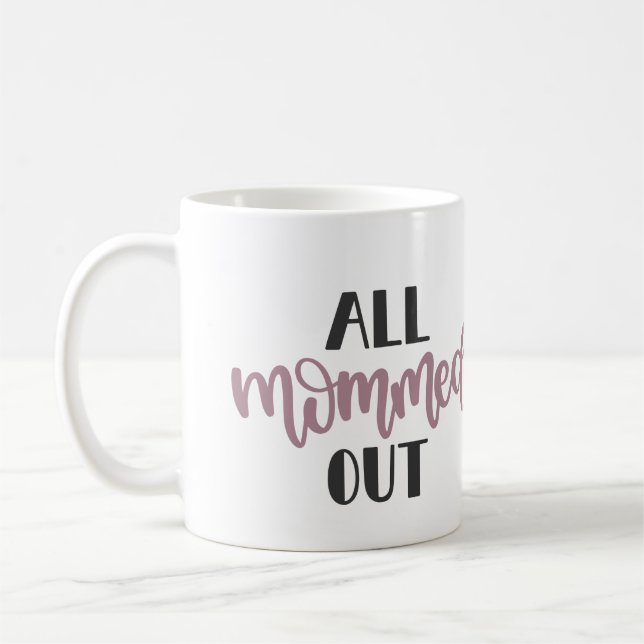 All Mommed Out, Gift for Exhausted Mom Coffee Mug (Left)