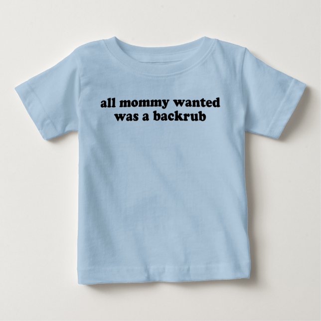 All Mommy Wanted Shirt (Front)