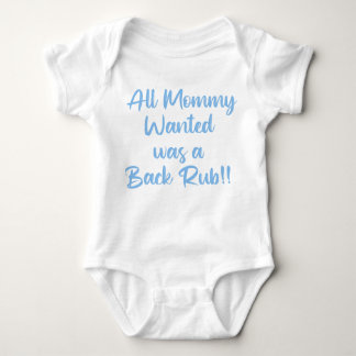 All Mommy Wanted Was a Backrub Baby Bodysuit